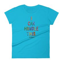 Load image into Gallery viewer, I CAN Handle This. Women&#39;s Tee