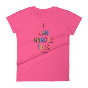 I CAN Handle This. Women's Tee